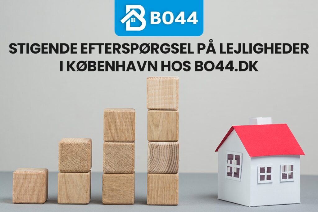 Stigende Efterspørgsel på Lejligheder i København hos Bo44.dk