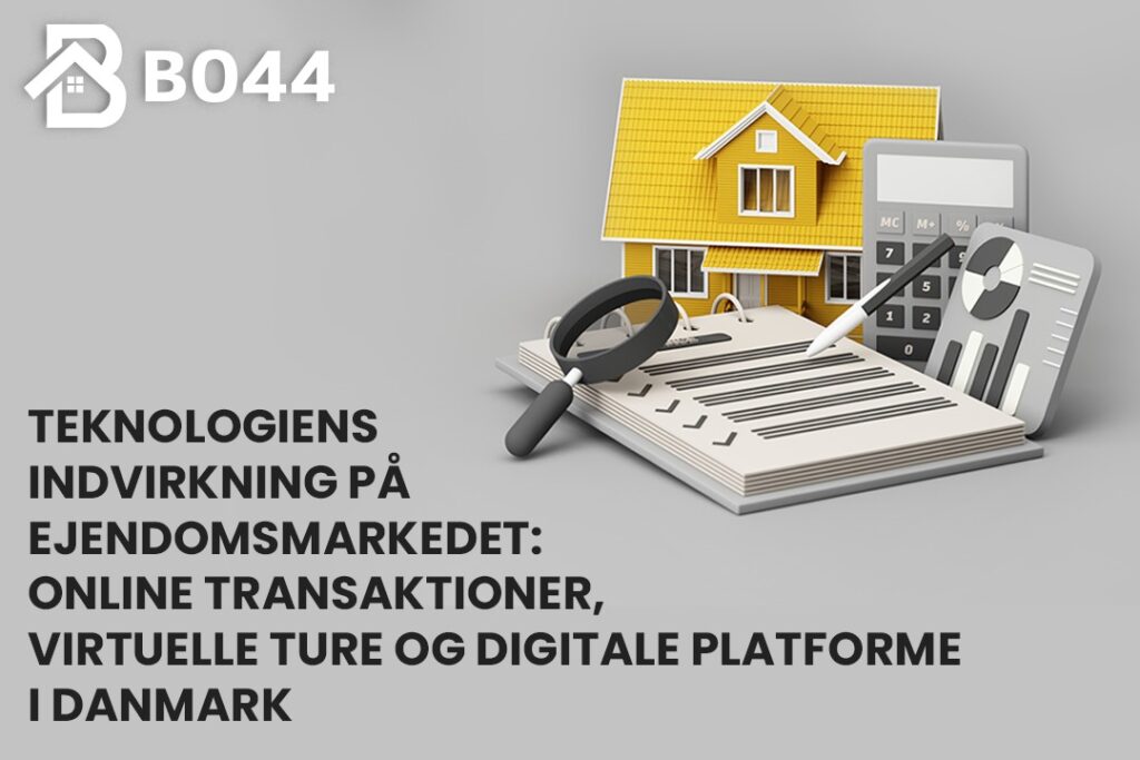 Teknologiens Indvirkning på Ejendomsmarkedet: Online Transaktioner, Virtuelle Ture og Digitale Platforme i Danmark